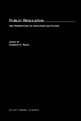 Public Regulation: New Perspectives on Institutions and Policies - cover