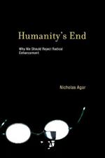 Humanity's End: Why We Should Reject Radical Enhancement