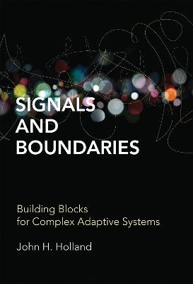 Signals and Boundaries: Building Blocks for Complex Adaptive Systems - John H. Holland - cover