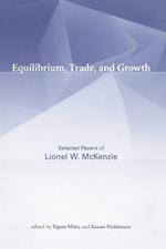 Equilibrium, Trade, and Growth: Selected Papers of Lionel W. McKenzie