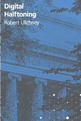 Digital Halftoning - Robert Ulichney - cover