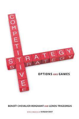 Competitive Strategy: Options and Games - Benoit Chevalier-Roignant,Lenos Trigeorgis - cover