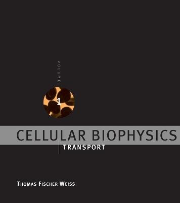 Cellular Biophysics: Transport - Thomas Fischer Weiss - cover