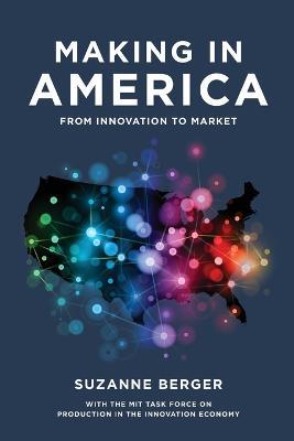 Making in America: From Innovation to Market - Suzanne Berger - cover