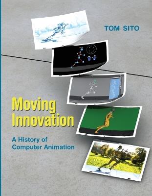 Moving Innovation: A History of Computer Animation - Tom Sito - cover