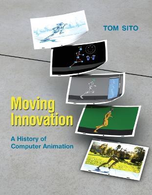 Moving Innovation: A History of Computer Animation - Tom Sito - cover