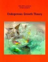 Endogenous Growth Theory - Philippe Aghion,Peter W. Howitt - cover