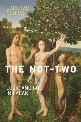 The Not-Two: Logic and God in Lacan - Lorenzo Chiesa - cover