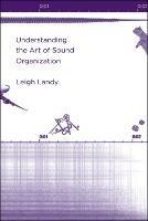 Understanding the Art of Sound Organization - Leigh Landy - cover