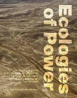 Ecologies of Power: Countermapping the Logistical Landscapes and Military Geographies of the U.S. Department of Defense - Pierre Belanger,Alexander Arroyo - cover