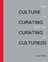 The Culture of Curating and the Curating of Culture(s) - Paul O'Neill - cover