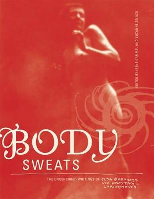 Body Sweats: The Uncensored Writings of Elsa von Freytag-Loringhoven - Elsa von Freytag-Loringhoven - cover
