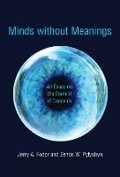 Minds without Meanings: An Essay on the Content of Concepts - Jerry A. Fodor,Zenon W. Pylyshyn - cover