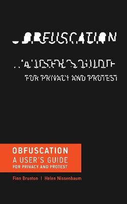 Obfuscation: A User's Guide for Privacy and Protest - Finn Brunton,Helen Nissenbaum - cover