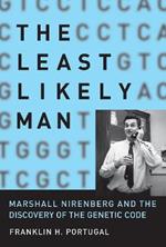 The Least Likely Man: Marshall Nirenberg and the Discovery of the Genetic Code