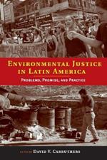 Environmental Justice in Latin America: Problems, Promise, and Practice