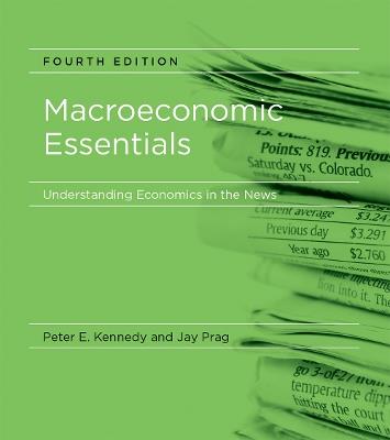 Macroeconomic Essentials: Understanding Economics in the News - Peter E. Kennedy,Jay Prag - cover