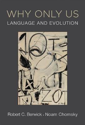 Why Only Us: Language and Evolution - Robert C. Berwick,Noam Chomsky - cover