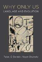 Why Only Us: Language and Evolution - Robert C. Berwick,Noam Chomsky - cover