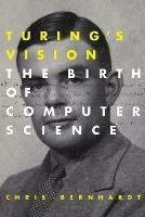 Turing's Vision: The Birth of Computer Science - Chris Bernhardt - cover