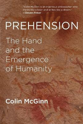 Prehension: The Hand and the Emergence of Humanity - Colin McGinn - cover
