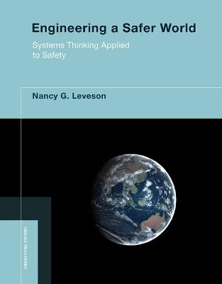 Engineering a Safer World: Systems Thinking Applied to Safety - Nancy G. Leveson - cover