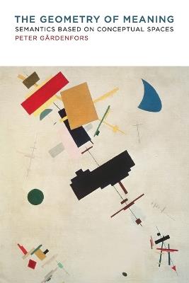 The Geometry of Meaning: Semantics Based on Conceptual Spaces - Peter Gärdenfors - cover