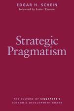 Strategic Pragmatism: The Culture of Singapore's Economics Development Board