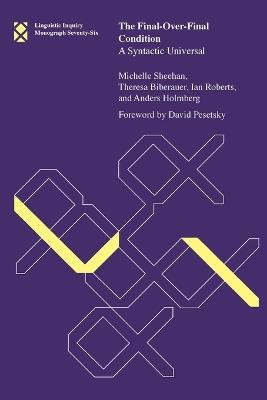 The Final-Over-Final Condition: A Syntactic Universal - Michelle Sheehan,Theresa Biberauer,Ian Roberts - cover
