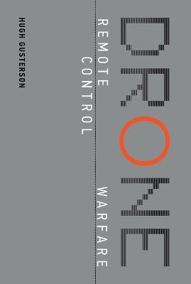 Drone: Remote Control Warfare - Hugh Gusterson - cover