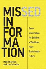 Missed Information: Better Information for Building a Wealthier, More Sustainable Future