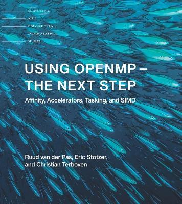 Using OpenMP—The Next Step: Affinity, Accelerators, Tasking, and SIMD - Ruud van der Pas,Eric Stotzer,Christian Terboven - cover
