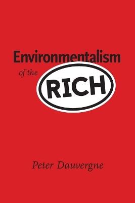 Environmentalism of the Rich - Peter Dauvergne - cover