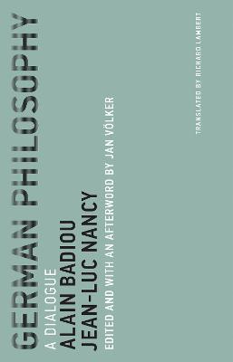 German Philosophy: A Dialogue - Alain Badiou,Jean-Luc Nancy - cover