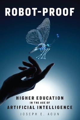 Robot-Proof: Higher Education in the Age of Artificial Intelligence - Joseph E. Aoun - cover