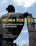 Human Robotics: Neuromechanics and Motor Control