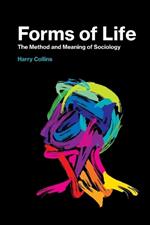 Forms of Life: The Method and Meaning of Sociology