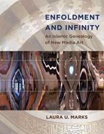Enfoldment and Infinity: An Islamic Genealogy of New Media Art