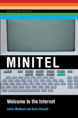 Minitel: Welcome to the Internet - Julien Mailland,Kevin Driscoll - cover