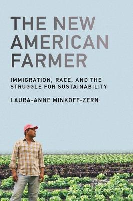 The New American Farmer: Immigration, Race, and the Struggle for Sustainability - Laura-Anne Minkoff-Zern - cover