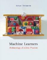 Machine Learners: Archaeology of a Data Practice - Adrian Mackenzie - cover