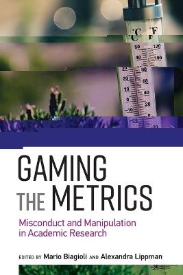 Gaming the Metrics: Misconduct and Manipulation in Academic Research - cover