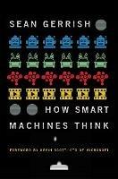 How Smart Machines Think - Sean Gerrish - cover