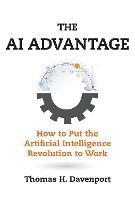 The AI Advantage: How to Put the Artificial Intelligence Revolution to Work - Thomas H. Davenport - cover