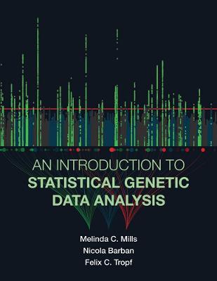 An Introduction to Statistical Genetic Data Analysis - Melinda C. Mills,Nicola Barban,Felix C. Tropf - cover
