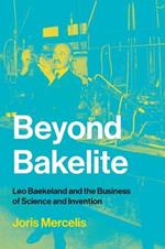 Beyond Bakelite: Leo Baekeland and the Business of Science and Invention