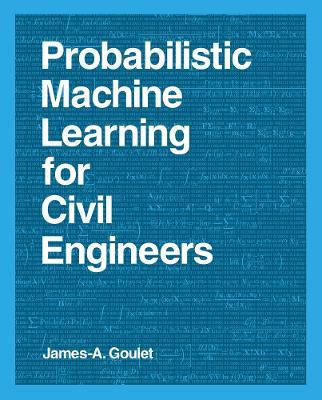 Probabilistic Machine Learning for Civil Engineers - James-A. Goulet - cover