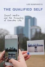 The Qualified Self: Social Media and the Accounting of Everyday Life
