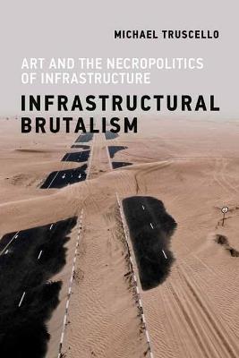Infrastructural Brutalism - Michael Truscello - cover
