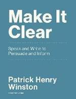 Make it Clear: Speak and Write to Persuade and Inform 